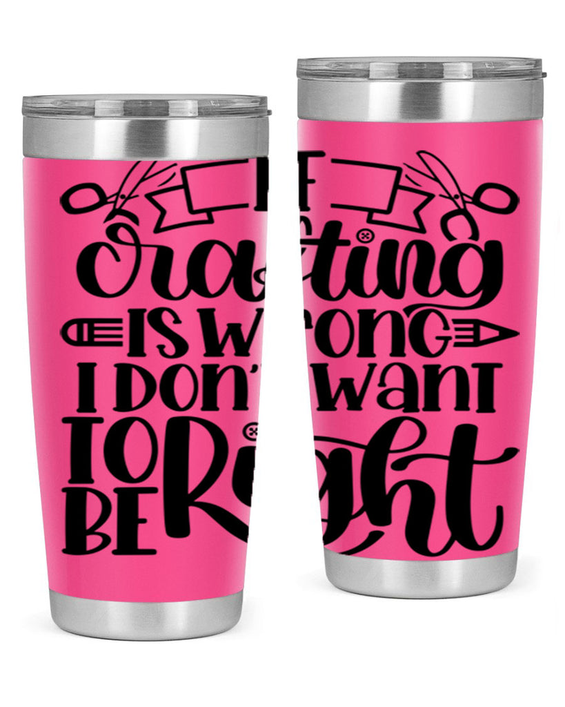 If Crafting Is Wrong I 18#- crafting- Tumbler