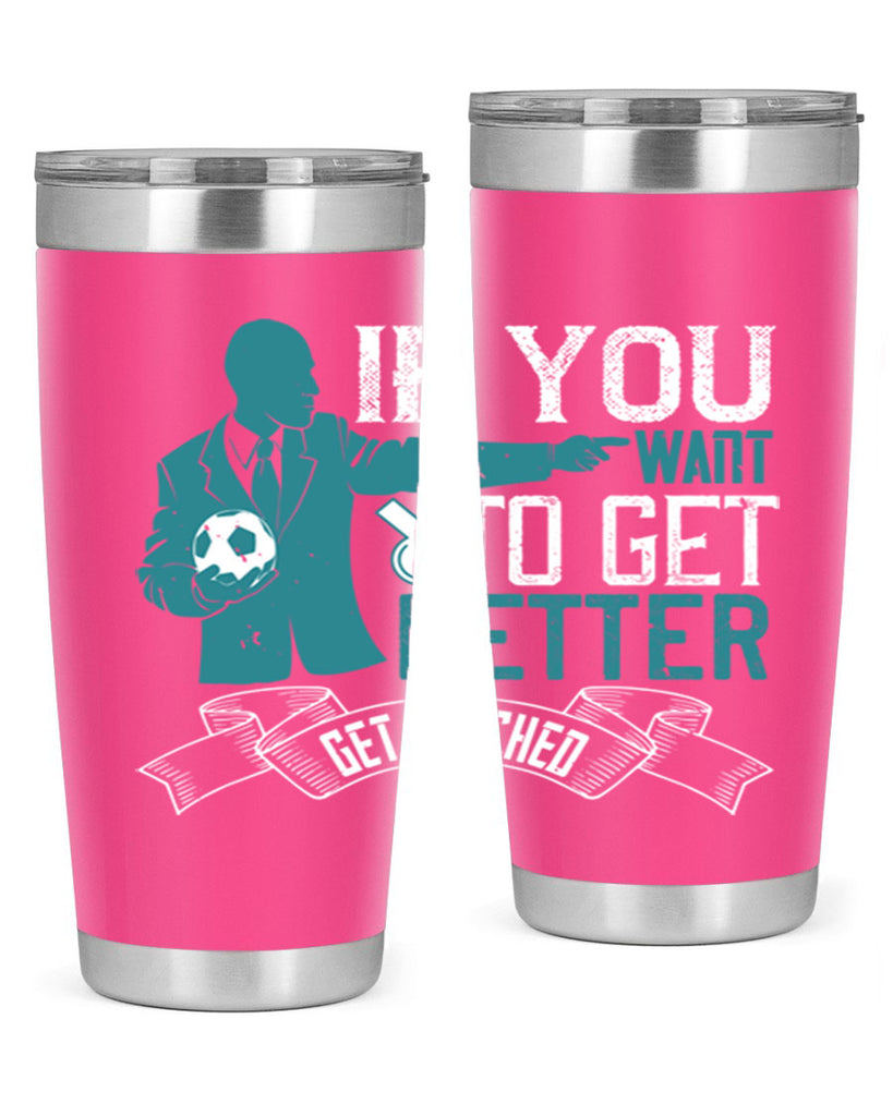 If you want to get better get coached Style 30#- coaching- tumbler