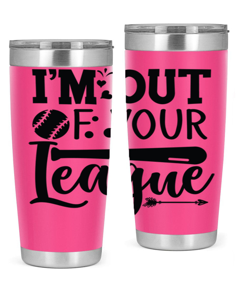 Im Out Of Your League 2069#- baseball- Tumbler