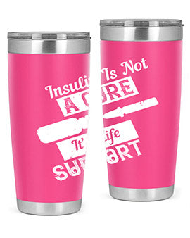 Insulin Is Not A Cure – It’S Life Support Style 24#- diabetes- Tumbler