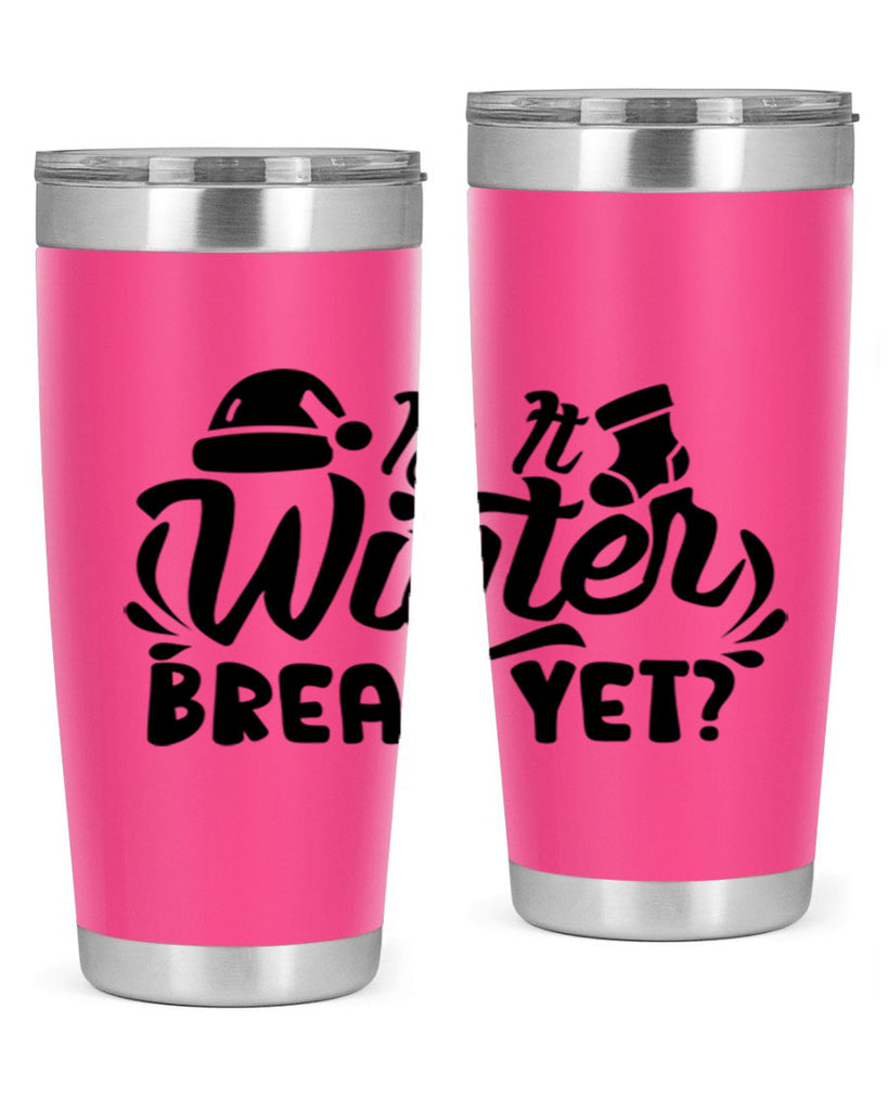 Is It Winter Break Yet 254#- winter- Tumbler