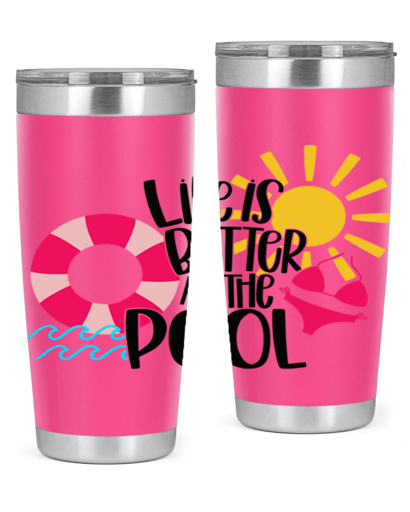 Life Is Better At The Pool Style 33#- summer- Tumbler