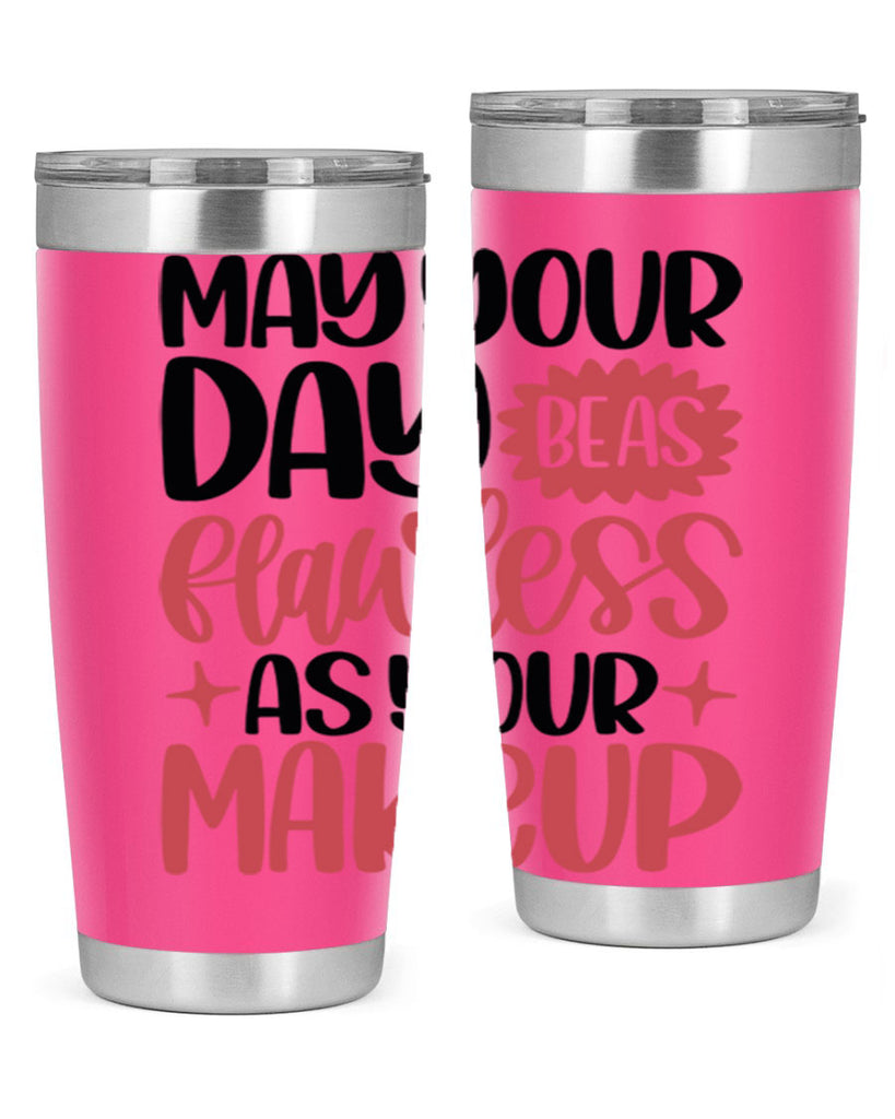 May Your Day Be As Flawless As Your Makeup Style 37#- make up- Tumbler