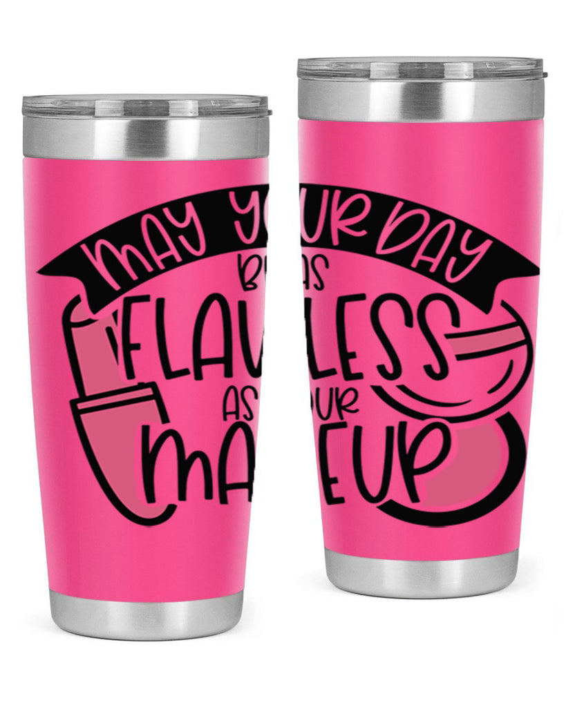 May Your Day Be As Flawless As Your Makeup Style 38#- make up- Tumbler