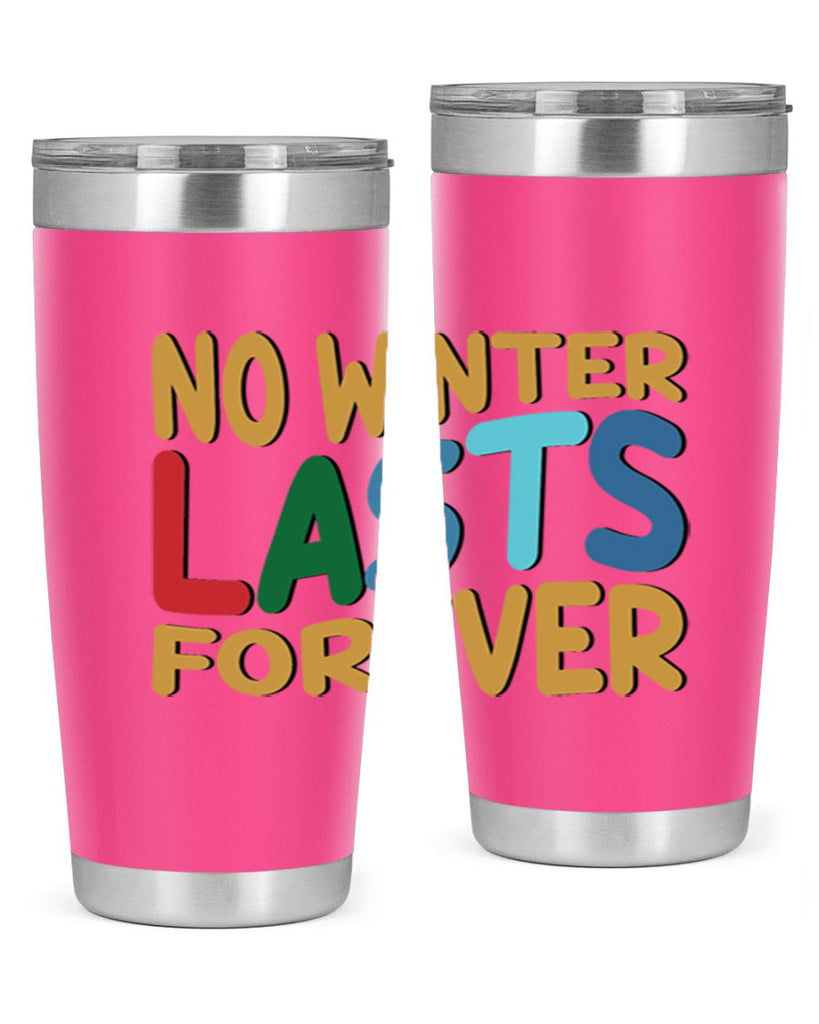 No Winter Lasts Forever 327#- winter- Tumbler