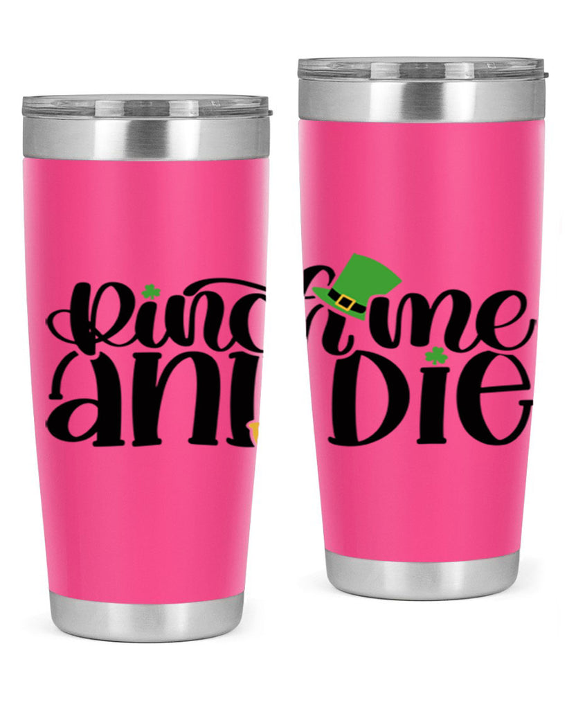 Pinch Me And Die Style 39#- St Patricks Day- Tumbler