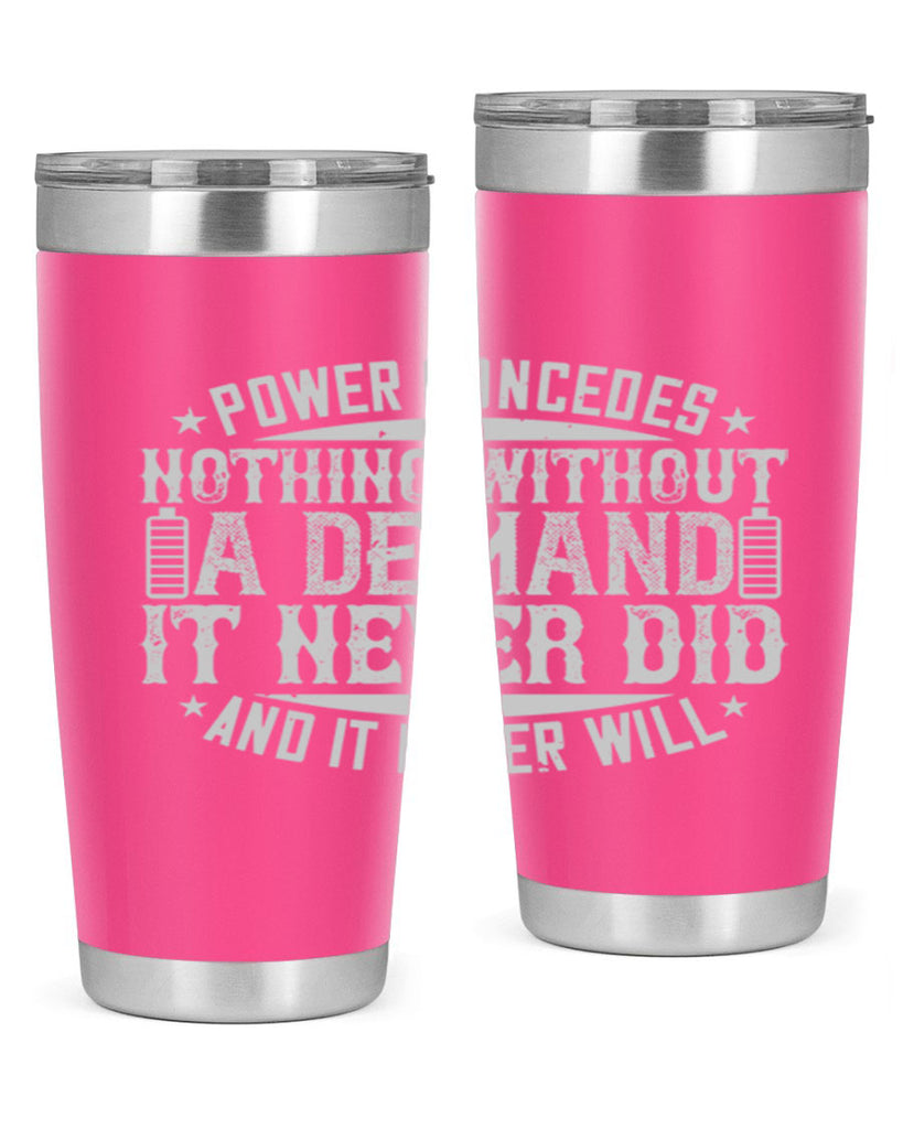 Power concedes nothing without a demand It never did and it never will Style 20#- electrician- tumbler