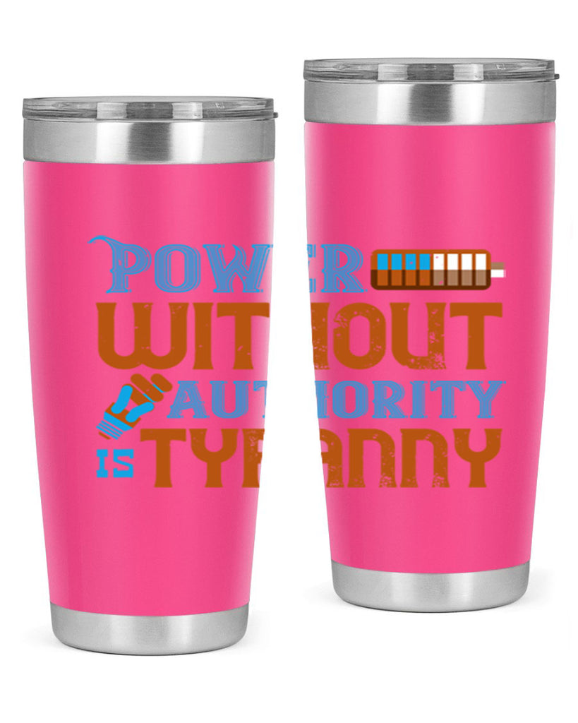Power without authority is tyranny Style 15#- electrician- tumbler