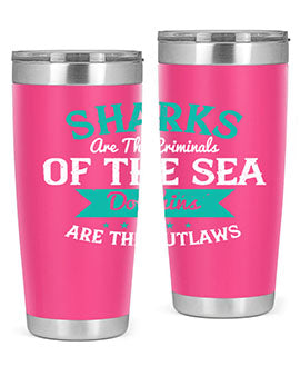 Sharks are the criminals of the sea Dolphins are the outlaws Style 34#- shark  fish- Tumbler