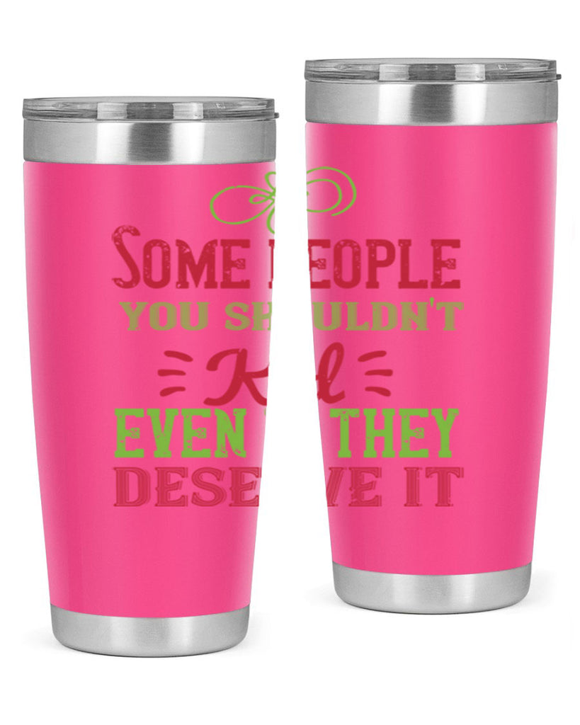 Some people you shouldnt kid even if they deserve it Style 19#- baby- Tumbler