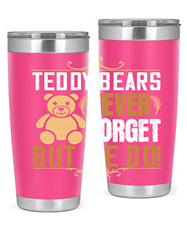 Teddy Bears never forget, but we do! 29#- Bears- Tumbler
