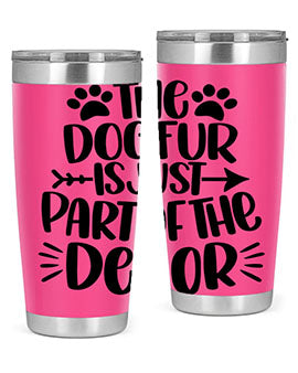 The Dog Fur Is Just Part Of The Decor Style 8#- dog- Tumbler