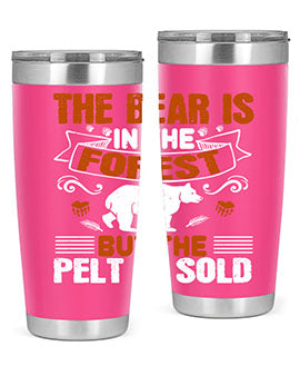 The bear is in the forest, but the pelt is sold 30#- Bears- Tumbler