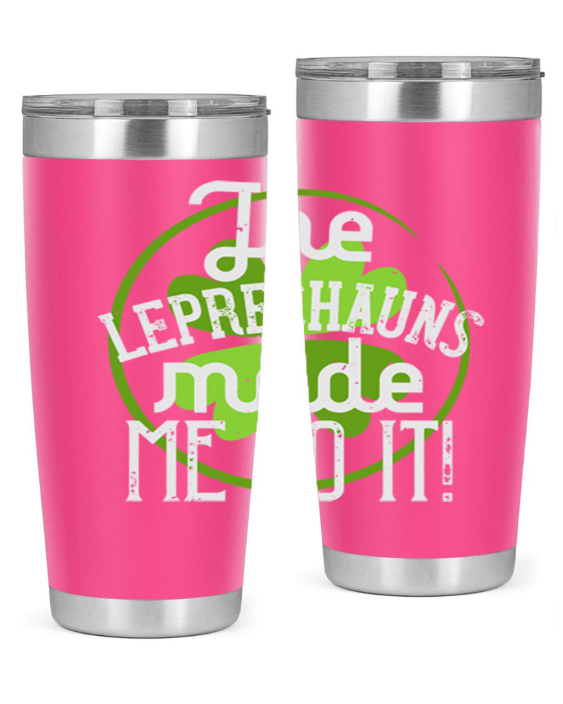 The leprechauns made me do it Style 11#- St Patricks Day- Tumbler