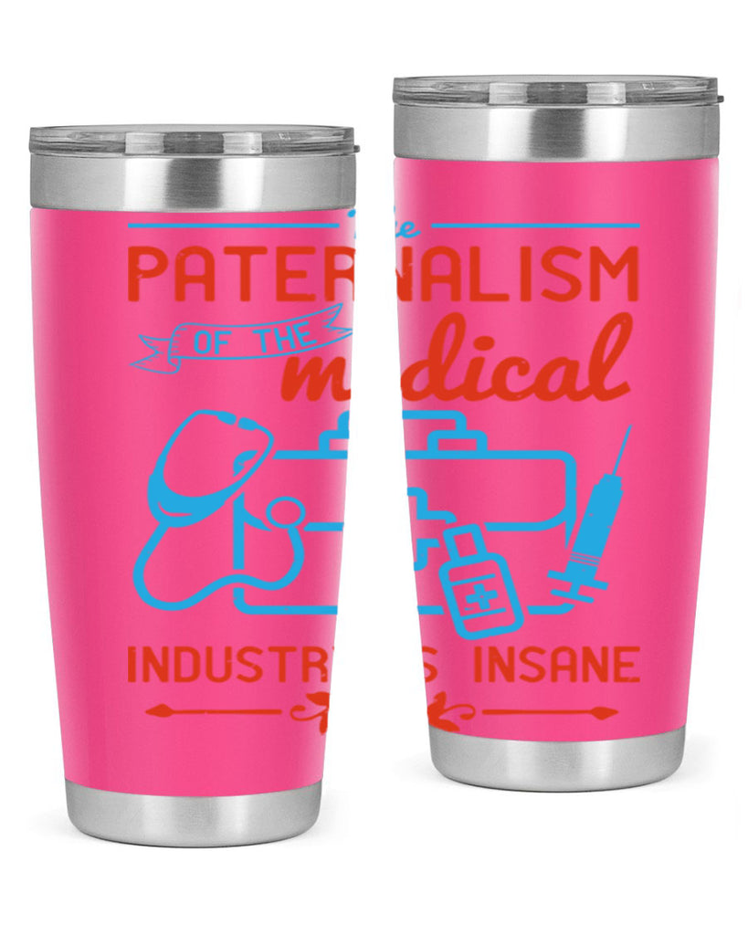 The paternalism of the medical industry is insane Style 20#- medical- tumbler