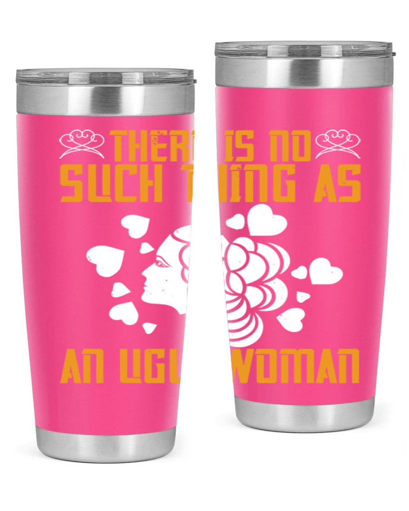 There is no such thing as an ugly woman Style 25#- womens day- Tumbler