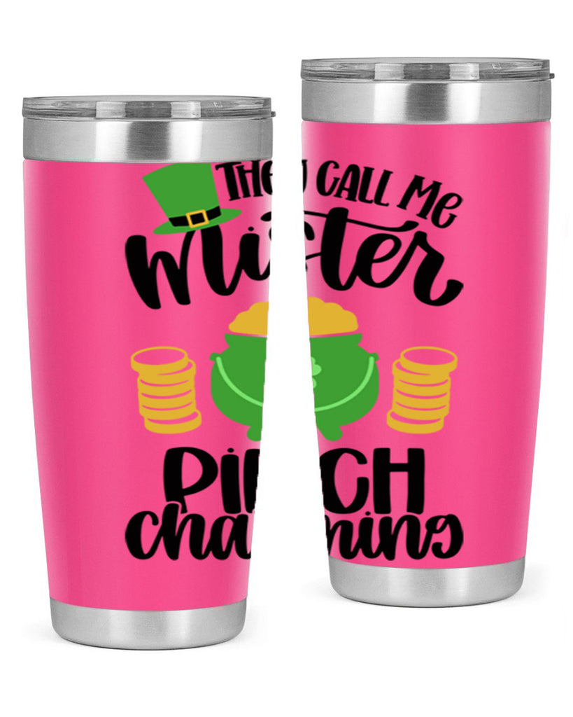 They Call Me Mister Pinch Charming Style 25#- St Patricks Day- Tumbler