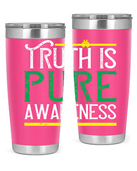 Truth is pure awareness Style 10#- self awareness- Tumbler