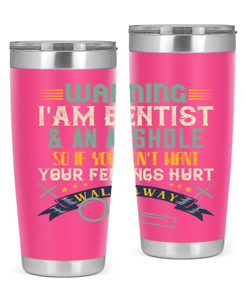 Warning im dentist an asshole Style 9#- dentist- tumbler