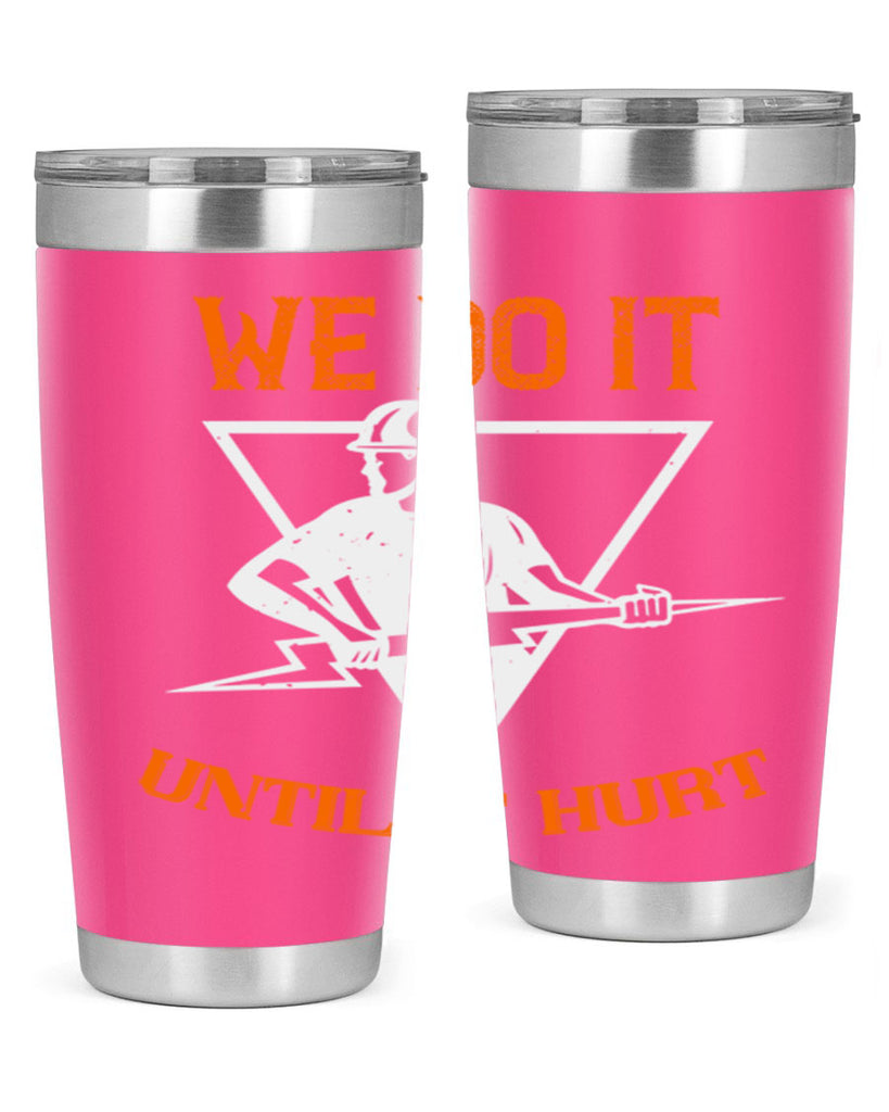 We do it untill it hurt Style 3#- electrician- tumbler