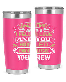 When I first saw you I fell in love and you smiled because you knew Style 12#- pig- Tumbler