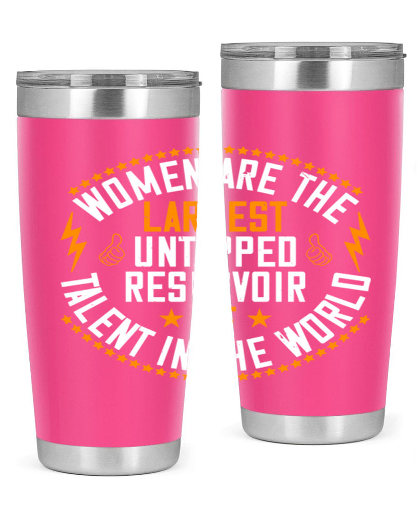Women are the largest untapped reservoir of talent in the world Style 11#- womens day- Tumbler