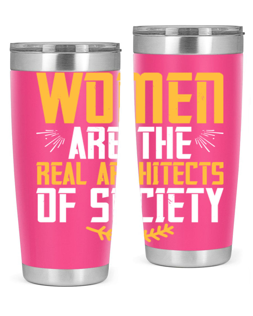 Women are the real architects of society Style 9#- womens day- Tumbler