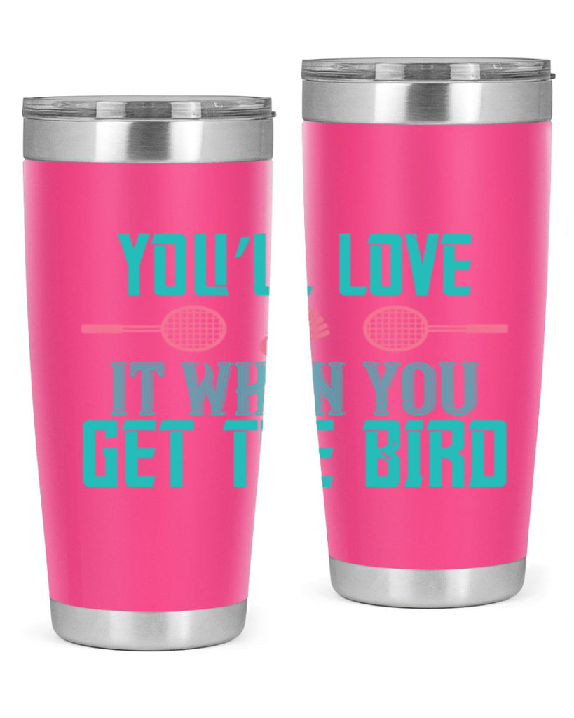 You’ll love it when you get the bird 1733#- badminton- Tumbler
