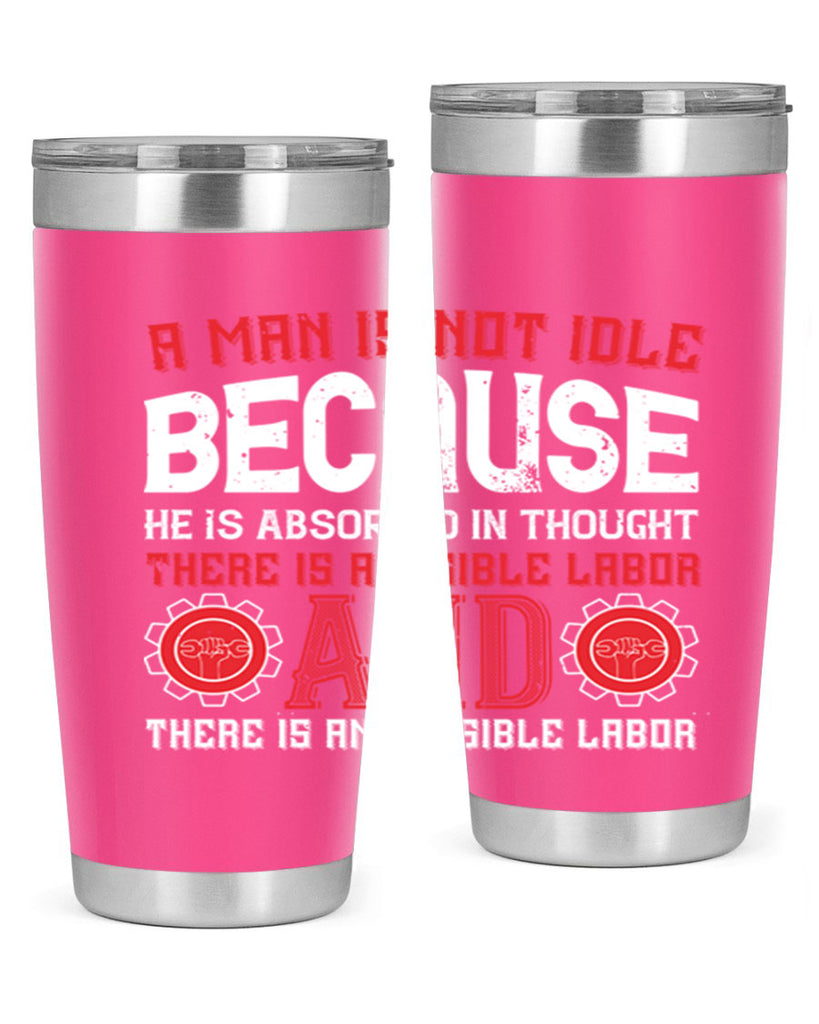 a man is not idle because he is absorbed in thought there is a visible labor invisible labor 48#- labor day- Tumbler