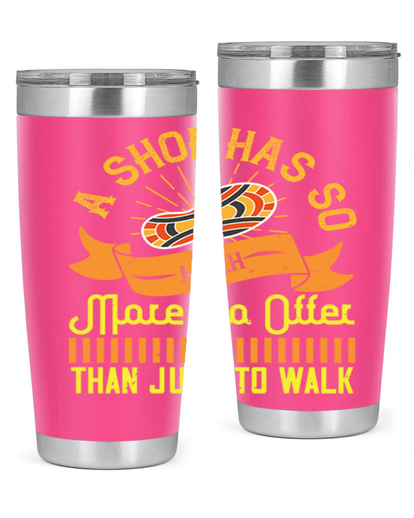 a shoe has so much more to offer than just to walk 96#- walking- Tumbler
