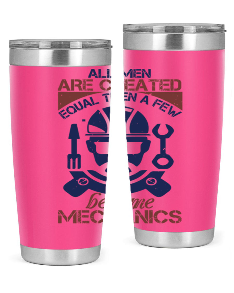 all men are created equal than a few become mechanics Style 50#- engineer- tumbler