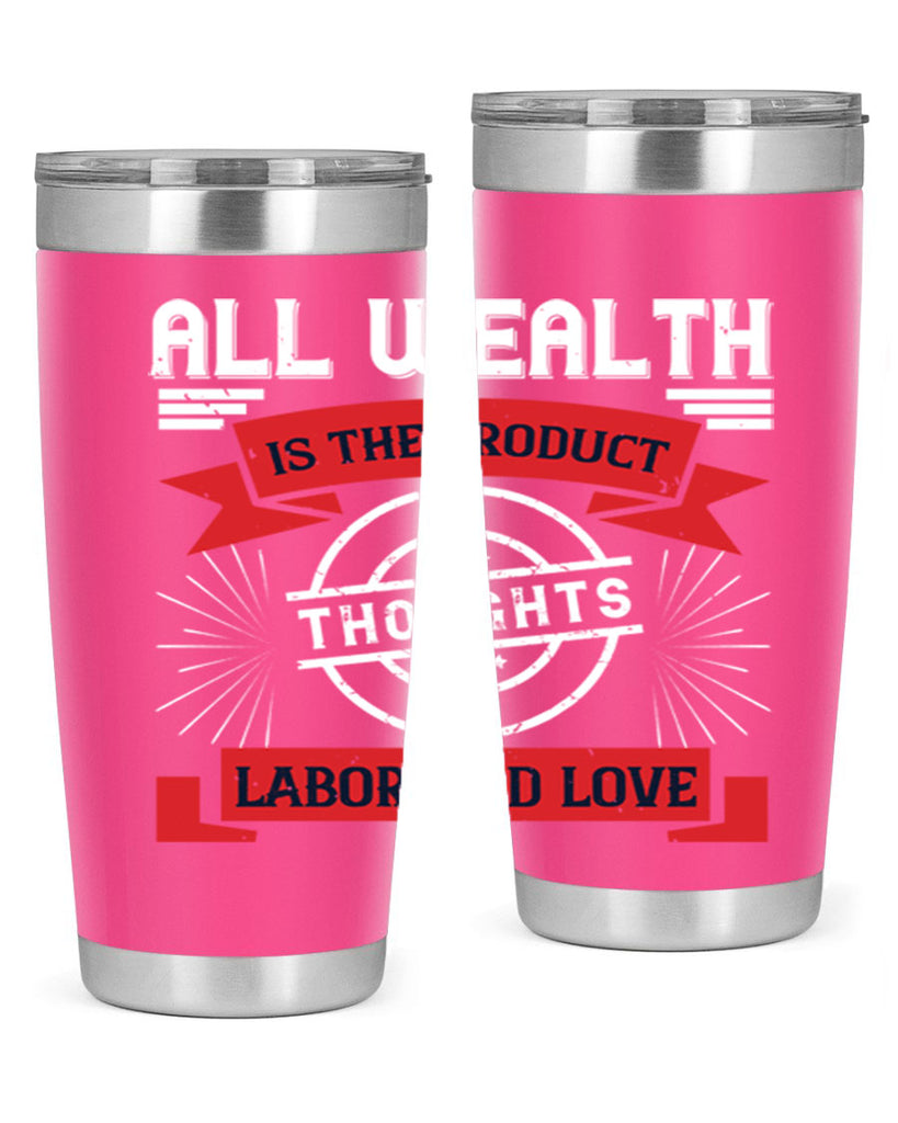 all wealth is the product of thoughts labor and love 45#- labor day- Tumbler