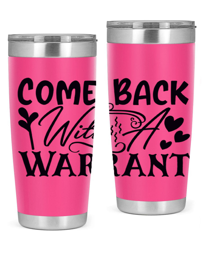 come back with a warrant 81#- home- Tumbler