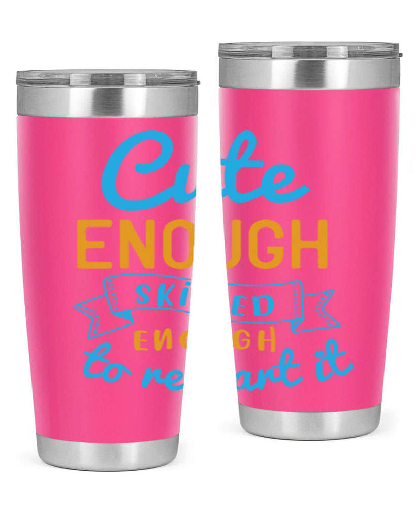 cute enough skilled enough to restart it Style 3#- medical- tumbler