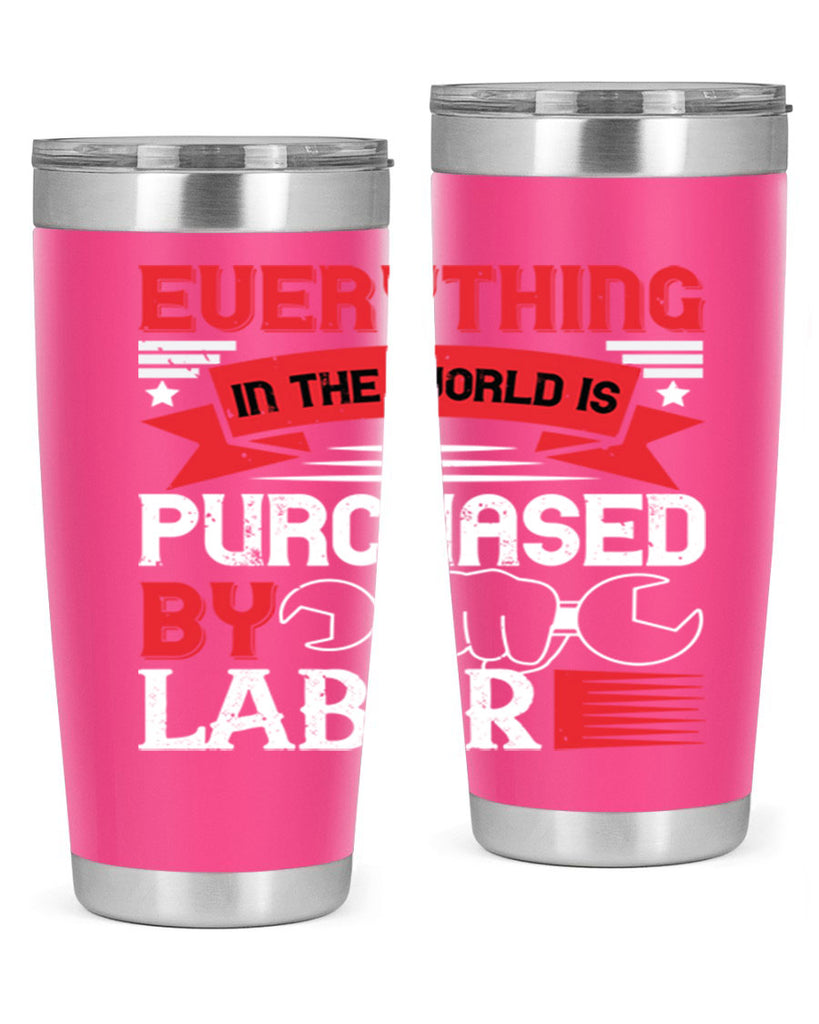 everything in the world is purchased by labor 50#- labor day- Tumbler