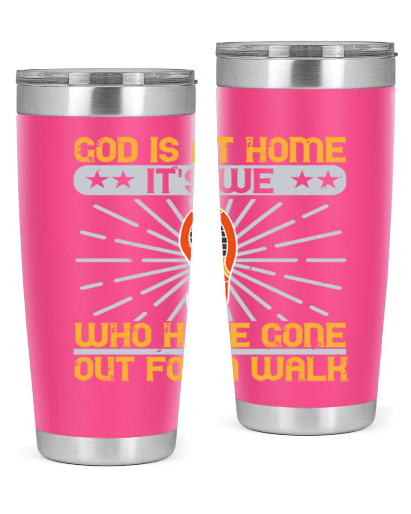 god is at home its we who have gone out for a walk 85#- walking- Tumbler