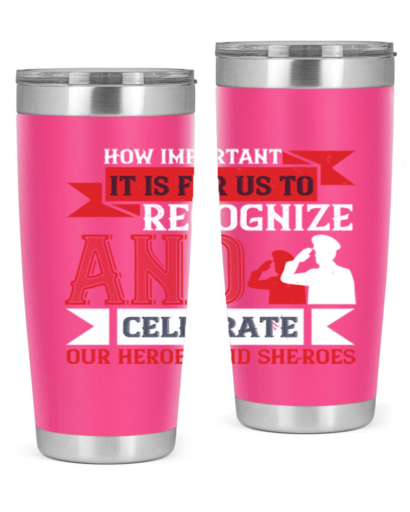 how important it is for us to recognize and celebrate our heroes and sheroes 60#- Veterns Day- Tumbler
