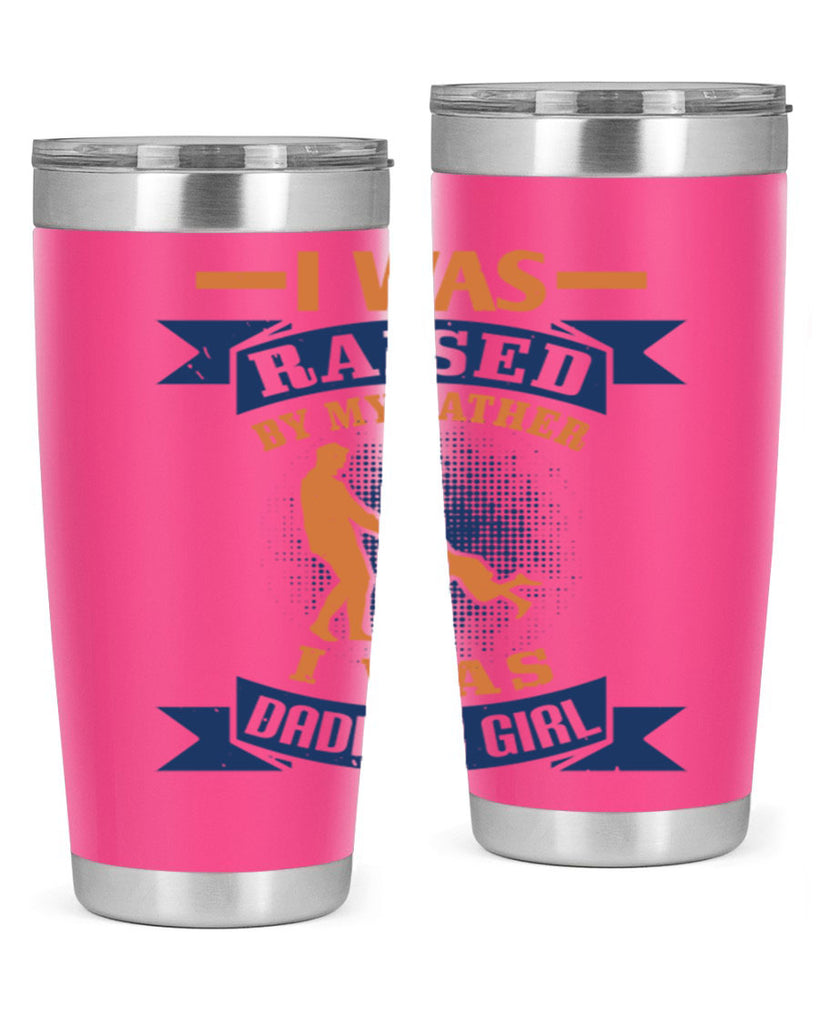 i was raised by my father 212#- fathers day- Tumbler
