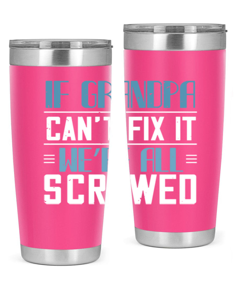 if grandpa cant fix it 33#- grandpa - papa- Tumbler