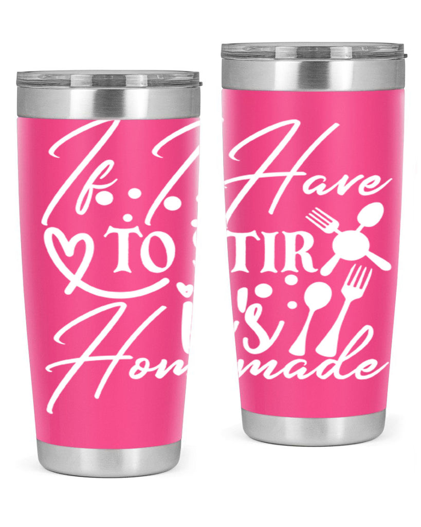 if i have to stir its homemade 30#- kitchen- Tumbler