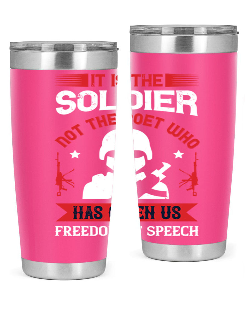 it is the soldier not the poet who has given us freedom of speech 52#- Veterns Day- Tumbler