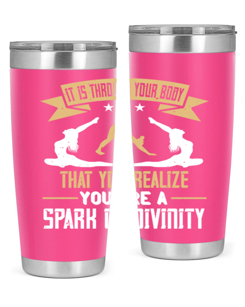 it is through your body that you realize you are a spark of divinity 82#- yoga- Tumbler