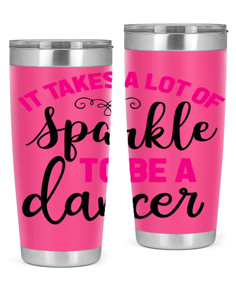 it takes a lot of sparkle to be a dancer 51#- ballet- Tumbler