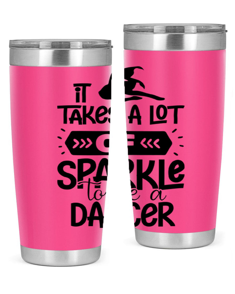 it takes a lot of sparkle to be a dancer 52#- ballet- Tumbler