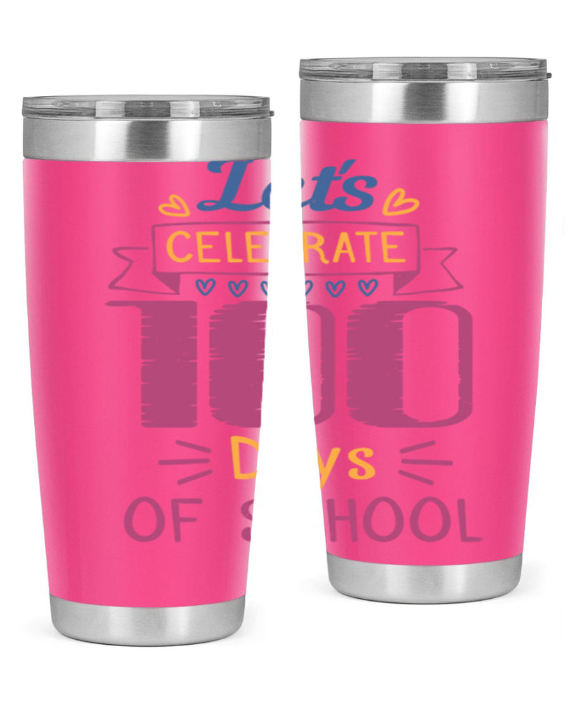 let's celebrate days of school 4#- 100 days of school- Tumbler