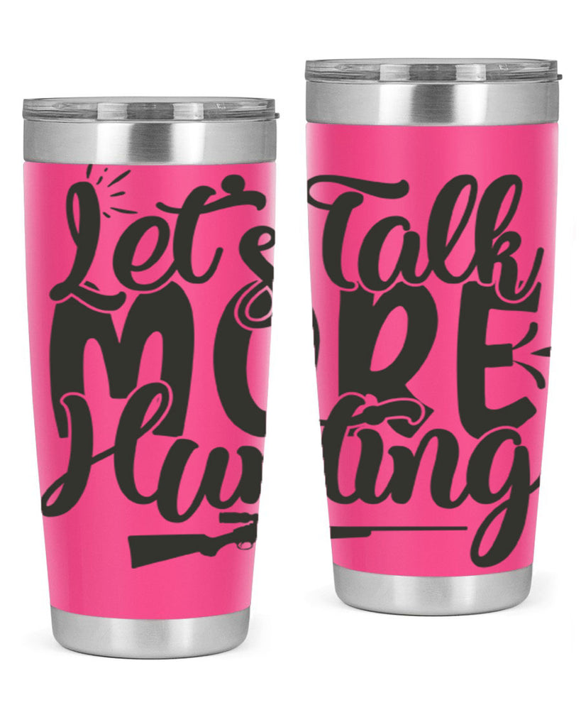 lets talk more hunting 20#- hunting- Tumbler