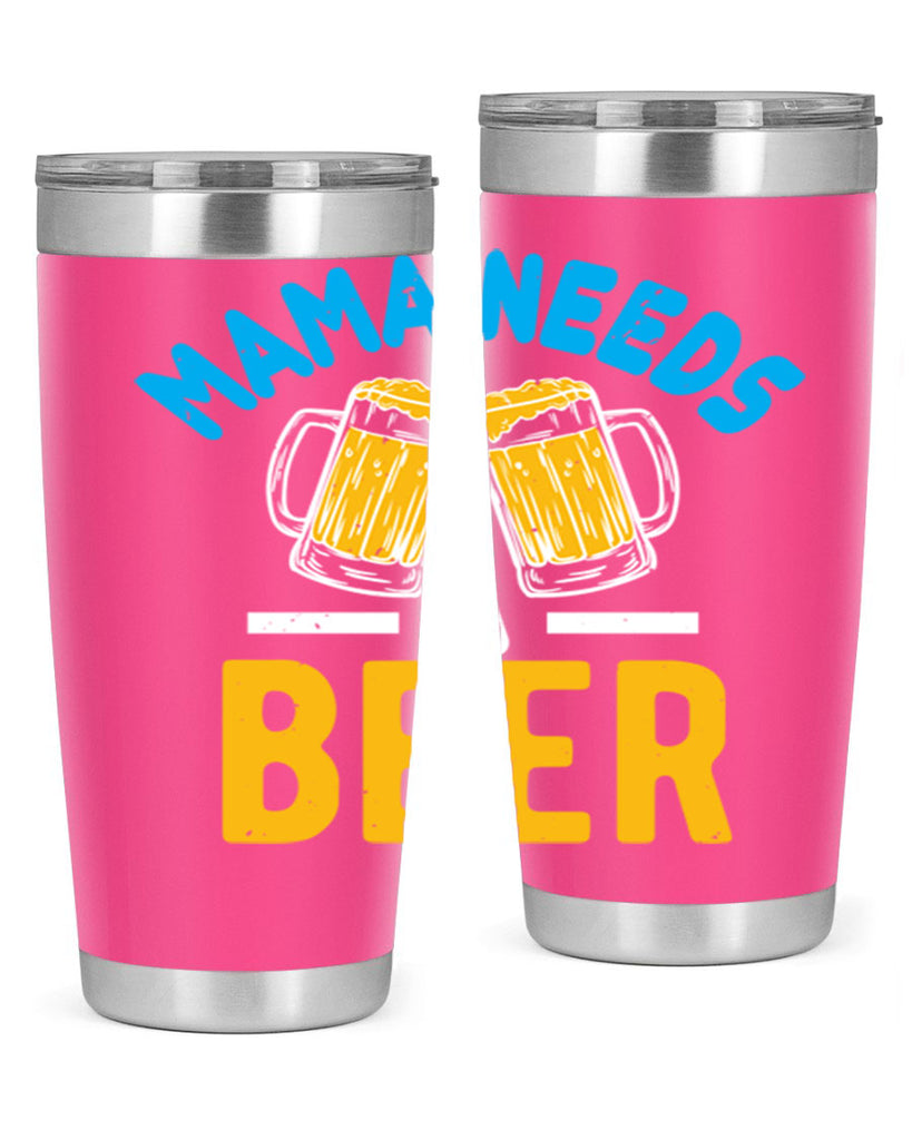 mama needs a beer 61#- beer- Tumbler