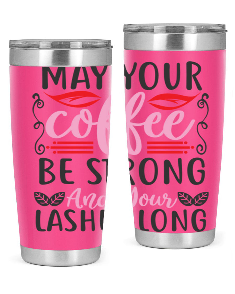 may your coffee be strong and your lashes long Style 151#- make up- Tumbler
