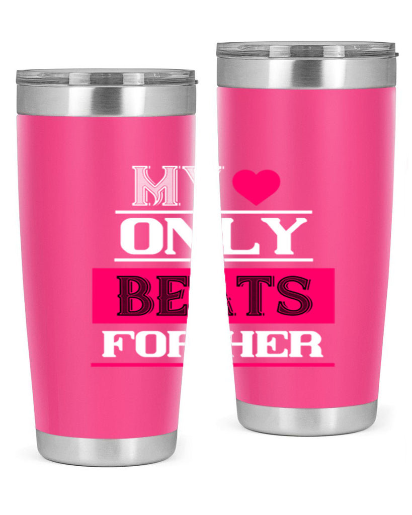 my love only beats for her 36#- valentines day- Tumbler