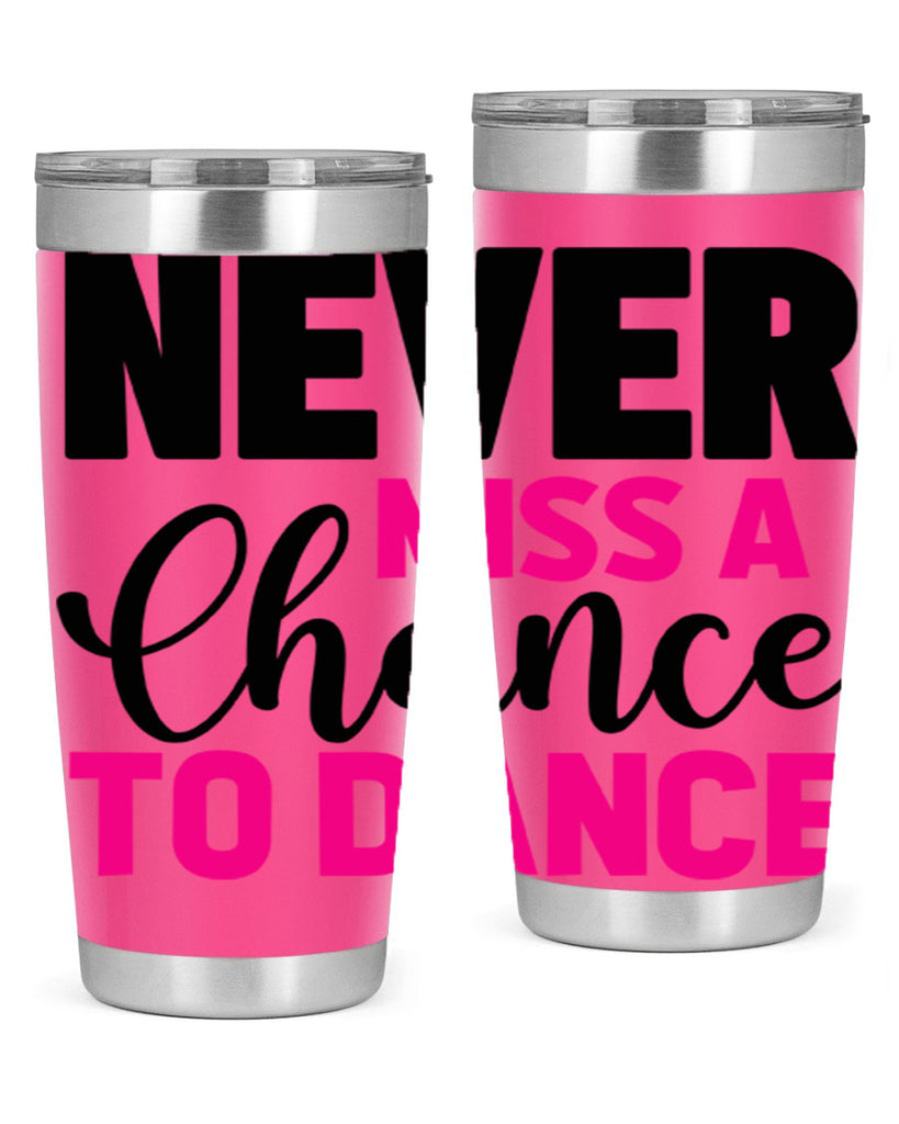 never miss a chance to dance 63#- ballet- Tumbler